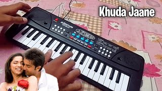 Khuda Jaane  Bachna Ae Haseeno  Keyboard Cover By Austin [upl. by Sugna603]