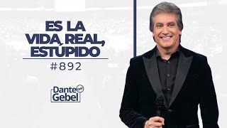 Dante Gebel 892  Es la vida real estúpido [upl. by Ayinat333]