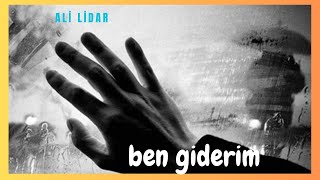 Ben Giderim  Ali Lidar  Şiir [upl. by Adok]