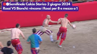 🔴⚪Semifinale Calcio Storico 2024 Rossi VS Bianchi vincono i Rossi per 8 e mezzo a 1 [upl. by Tirb]