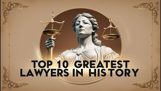 Top 10 Greatest Lawyers in History [upl. by Nellir]