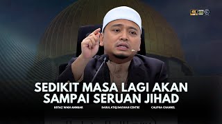 USTAZ WADI ANNUAR  SEDIKIT MASA LAGI AKAN SAMPAI SERUAN JIHAD [upl. by Atinrev767]