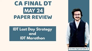 CA FINAL DT MAY 2024 PAPER REVIEW  IDT Strategy amp Revision Marathon  By CA Atul Agarwal AIR 1 [upl. by Idnahr784]