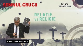 DE LA RELIGIE LA RELAȚIE  EP 10 SEMNUL CRUCII  CRISTI NEGRICI [upl. by Ailssa998]