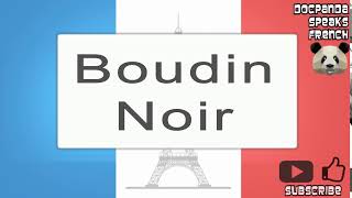 Boudin Noir  How To Pronounce  French Native Speaker [upl. by Tekcirk]