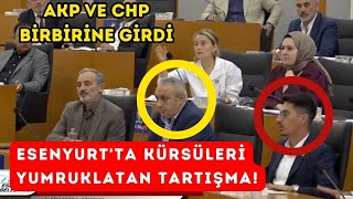 AKPliler ile CHPliler birbirine girdi Esenyurtta kürsüleri yumruklatan tartışma [upl. by Garner]