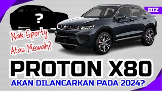 PROTON X80 Akan Dilancarkan Tidak Lama Lagi Ini Yang Perlu Anda Tahu [upl. by Yelsehc900]