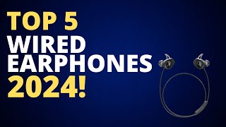 Top 5 BEST Wired Earphones 2024 Wired Earphone Buying Guide [upl. by Ocin355]