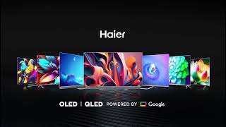 IMMERSIVE ENTERTAINMENT LIKE NEVER BEFORE  Haier OLED amp QLED TV Series Powered by Google TV [upl. by Tdnarb96]