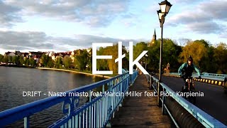 Ełk Official Video muzyka DRIFT  Nasze miasto featMarcin Miller feat Piotr Karpienia [upl. by Virgilio975]