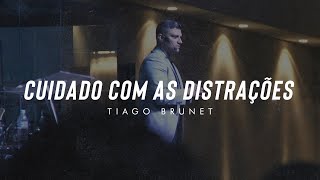 MENSAGEM Tiago Brunet  Cuidado com as distrações [upl. by Torin]