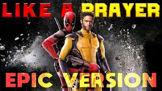 Like A Prayer  Madonna  EPIC VERSION  Deadpool amp Wolverine Trailer Music  BHO Cover [upl. by Bartram]