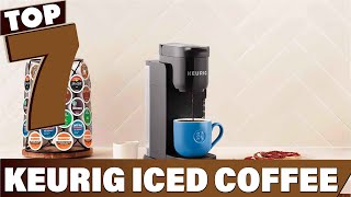 Top 7 Keurig Models for Perfect Iced Coffee Every Time [upl. by Nivanod559]