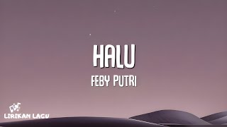 Feby Putri  Halu Lirik Lagu [upl. by Slen137]