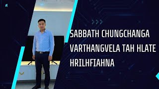 Sabbath chungchanga Varthangvela Tah Hlate hrilhfiahna  Tk Lalrosanga Chhakchhuak [upl. by Richlad]