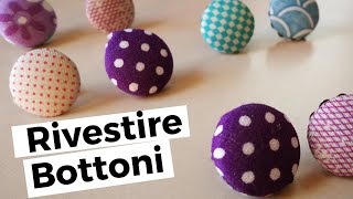 RIVESTIRE BOTTONI IN TESSUTO  MAKE FABRIC BUTTON  no kit or machineCCarpentieri [upl. by Suzetta]