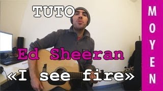 Ed Sheeran  I see Fire  TUTO Guitare [upl. by Uni]