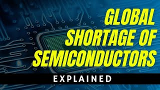 GLOBAL SEMICONDUCTOR SHORTAGE  SILICON SHORTAGE 2021 [upl. by Airpac614]