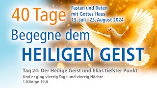 Tag 24  Der Heilige Geist und Elias tiefster Punkt [upl. by London625]