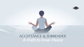 Acceptance and Surrender A Path to Inner Peace [upl. by Gardas753]