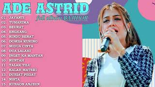 RINDU BERAT  JAYANTI  ADE ASTRID FULL ALBUM BAJIDOR TERBARU [upl. by Ical]