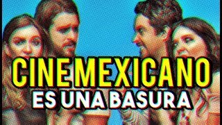 CINE MEXICANO ACTUAL ¿Por qué es una BASURA [upl. by Eikcuhc]