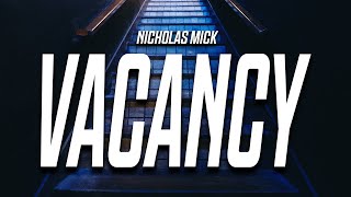 Nicholas Mick  Vacancy Lyrics [upl. by Mazlack]