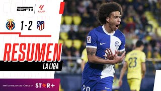 ¡AGÓNICO TRIUNFO COLCHONERO PARA METERSE EN ZONA DE CHAMPIONS  Villarreal 12 At Madrid  RESUMEN [upl. by Leihcar311]