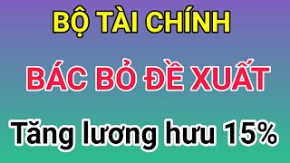 Bộ Tài chính bác bỏ đề xuất tăng lương hưu 15 [upl. by Resaec]