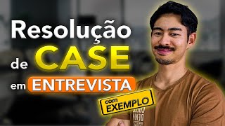 Como resolver um CASE em ENTREVISTA no PROCESSO SELETIVO com EXEMPLO passoapasso [upl. by Irrol]