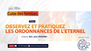 OBSERVEZ ET PRATIQUEZ LES ORDONNANCES DE LETERNEL Rév Jules PHAMBU CULTE DES FAMILLES 4092024 [upl. by Landrum]