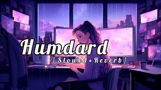 Humdard song  Slowed  Reverb  Lovely song💖  Lofi song [upl. by Auginahs]