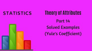 Theory of Attributes  Part 14  Solved Examples  Statistics [upl. by Imotas]