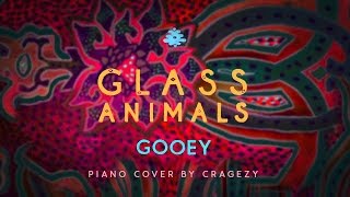 Glass Animals  Gooey unique piano cover by Cragezy [upl. by Naaitsirhc394]