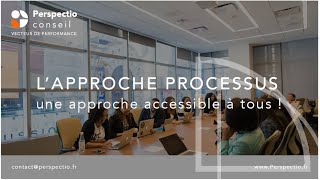 Lapproche processus  une approche accessible à tous [upl. by Perloff]