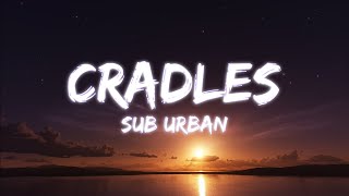 Sub Urban  Cradles Lyrics [upl. by Bernardo]