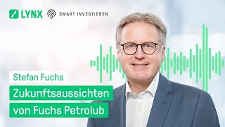 Zukunftsaussichten von Fuchs Petrolub  Podcast mit Stefan Fuchs  LYNX OnlineBroker [upl. by Chastain132]