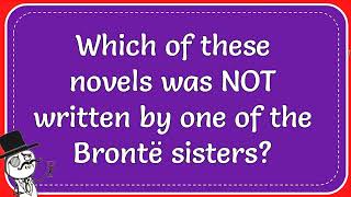 Which Of These Novels Was NOT Written By One Of The Brontë Sisters [upl. by Naillik]