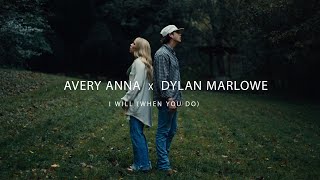 Avery Anna x Dylan Marlowe  I Will When You Do Official Music Video [upl. by Aluin]