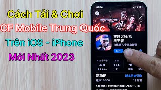 Cách Tải CF Mobile Trung Quốc iOS iPhone  Tải Crossfire Legends  Mới Nhất 2023 [upl. by Raimundo]