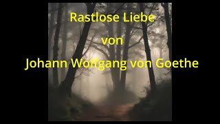 Rastlose Liebe  Johann Wolfgang von Goethe quotGedichte in Musikquot [upl. by Askari]