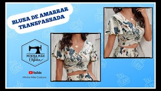 DIY – COMO COSTURAR BLUSA DE AMARRAR TRANSPASSADA  PASSO A PASSO [upl. by Kampmann670]