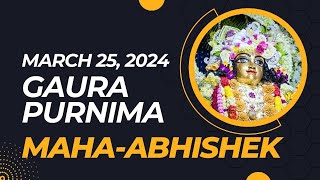 Gaura Purnima MahaAbhishek  March 25 2024 [upl. by Orfurd]