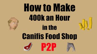 OSRS How to Make 400k in the Canifis Food Shop 2016  A P2P Money Making Method [upl. by Eirac]