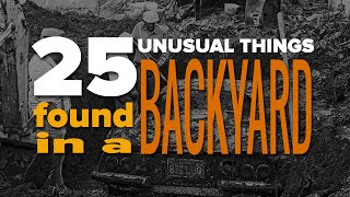 25 Unusual Things You Wont Believe Were Found In A Backyard [upl. by Haeckel306]