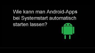 AndroidApps Autostart Root benötigt [upl. by Naz]