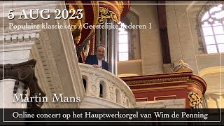 Populaire klassiekers  Geestelijke liederen 1  Martin Mans Hauptwerkorgel van Wim de Penning [upl. by Aldos]