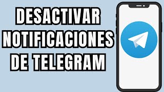 😱🔕 COMO DESACTIVAR LAS NOTIFICACIONES DE TELEGRAM FACIL Y RAPIDO 📲 [upl. by Raamaj29]