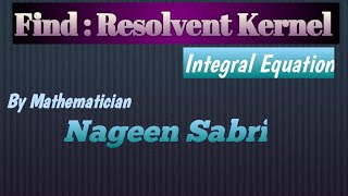 How To Find Resolvent Kernel  Integral Equation In UrduHindi By Mathematician Nageen Sabri [upl. by Novaelc235]