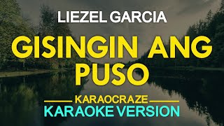 GISINGIN ANG PUSO  Liezel Garcia KARAOKE Version [upl. by Theis53]